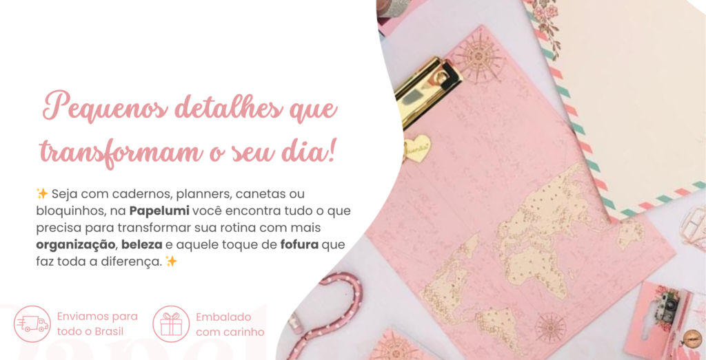 pequenos detalhes que transformam o seu dia!